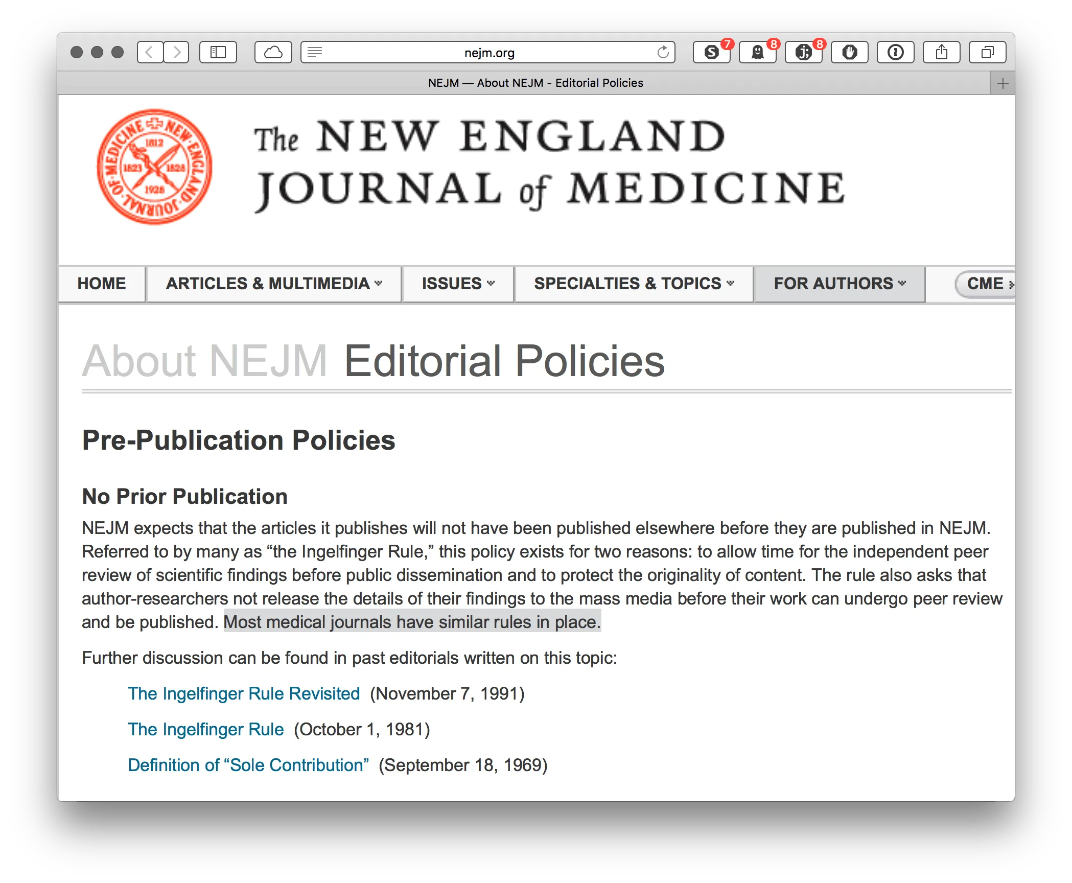 A browser screenshot of the New England Journal of Medicine's editorial policies page at nejm.org, under the heading About NEJM Editorial Policies. A section headed Pre-Publication Policies and a subheading No Prior Publication reads: NEJM expects that the articles it publishes will not have been published elsewhere before they are published in NEJM. Referred to by many as 'the Ingelfinger Rule,' this policy exists for two reasons: to allow time for the independent peer review of scientific findings before public dissemination and to protect the originality of content. The rule also asks that author-researchers not release the details of their findings to the mass media before their work can undergo peer review and be published. The final sentence, highlighted, reads: Most medical journals have similar rules in place. Below, three linked editorials are listed — The Ingelfinger Rule Revisited (November 7, 1991), The Ingelfinger Rule (October 1, 1981) and Definition of 'Sole Contribution' (September 18, 1969).